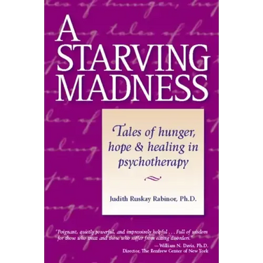 A Starving Madness: Tales of Hunger, Hope, and Healing in Psychotherapy