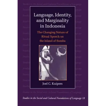 Language, Identity and Marginality in Indonesia: The Changing Nature of Ritual Speech on the Island of Sumba
