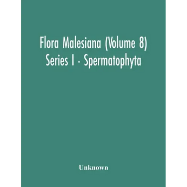 Flora Malesiana (Volume 8) Series I - Spermatophyta; Being An Illustrated Systematic Account Of The Malesian Flora Including Keys For Determination Di