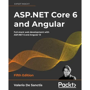 ASP.NET Core 6 and Angular - Fifth Edition: Full-stack web development with ASP.NET 6 and Angular 13