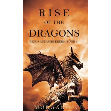 Rise of the Dragons (Kings and Sorcerers--Book 1)