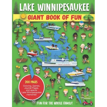 Lake Winnipesaukee Giant Book of Fun: Coloring Pages, Games, Activity Pages, Journal Pages, and special Lake Winnipesaukee memories!