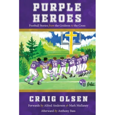 Purple Heroes: Football Stories from the Gridiron to the Cross