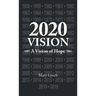 2020 Vision: A Vision of Hope
