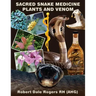 Sacred Snake Medicine Plants and Venom