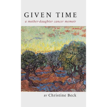Given Time: a mother-daughter cancer memoir