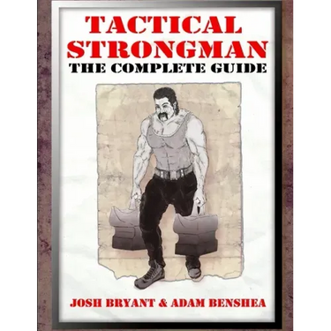 Tactical Strongman: The Complete Guide