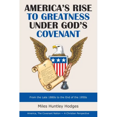 America's Rise to Greatness Under God's Covenant: From the Late 1880S to the End of the 1950S