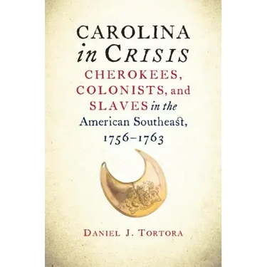 Carolina in Crisis: Cherokees, Colonists, and Slaves in the American Southeast, 1756-1763