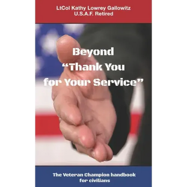 Beyond "Thank You for Your Service: " The Veteran Champion handbook for civilians