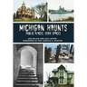 Michigan Haunts: Public Places, Eerie Spaces