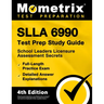 Slla 6990 Test Prep Study Guide 2024-2025 - School Leaders Licensure Assessment Secrets, 3 Full-Length Practice Exams, Detailed Answer Explanations: [