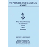 To Provide and Maintain a Navy: Why Naval Primacy Is America's First, Best Strategy