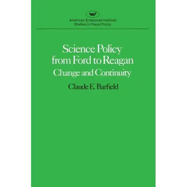Science Policy from Ford to Reagan: Change and Continuity
