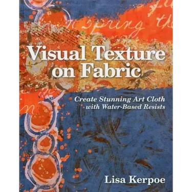 Visual Texture on Fabric: Create Stunning Art Cloth with Water-Based Resists