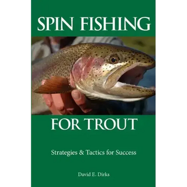 Spin Fishing for Trout: Strategies and Tactics for Success