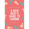 A New Host's Guide to Airbnb