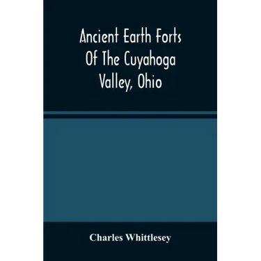 Ancient Earth Forts Of The Cuyahoga Valley, Ohio