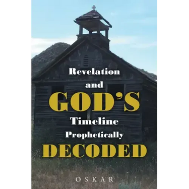 Revelation and God's Timeline Prophetically Decoded