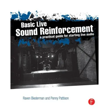 Basic Live Sound Reinforcement: A Practical Guide for Starting Live Audio