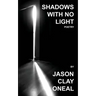 Shadows with no Light: Poetry