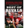 Best of Rivals: Joe Montana, Steve Young, and the Inside Story Behind the Nfl's Greatest Quarterback Controversy