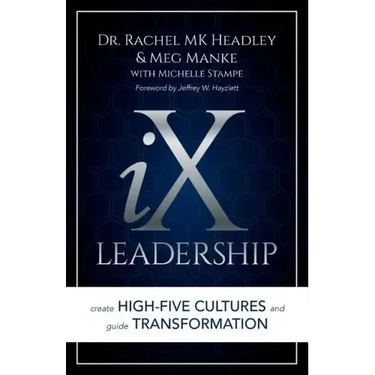 IX Leadership: Create High-Five Cultures and Guide Transformation