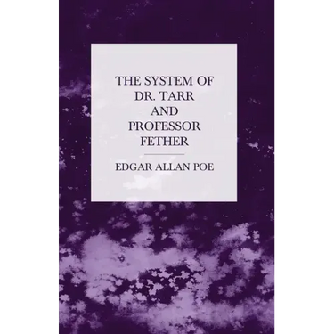 The System of Dr. Tarr and Professor Fether