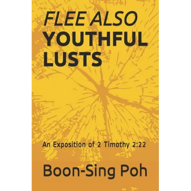 Flee Also Youthful Lusts: An Exposition of 2 Timothy 2:22