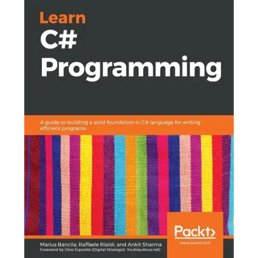 Learn C# Programming: A guide to building a solid foundation in C# language for writing efficient programs