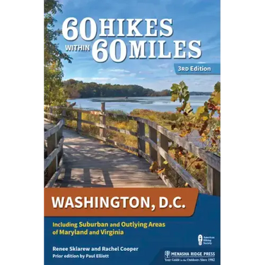 60 Hikes Within 60 Miles: Washington, D.C.: Including Suburban and Outlying Areas of Maryland and Virginia