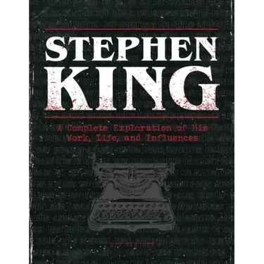 Stephen King: A Complete Exploration of His Work, Life, and Influences