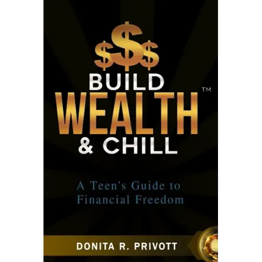 Build Wealth and Chill: A Teen's Guide to Financial Freedom