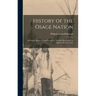 History of the Osage Nation: Its People, Resources, and Prospects. The East Reservation to Open in the new State