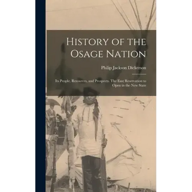 History of the Osage Nation: Its People, Resources, and Prospects. The East Reservation to Open in the new State