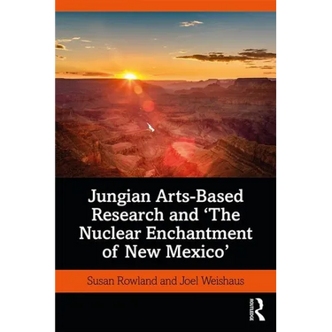 Jungian Arts-Based Research and "The Nuclear Enchantment of New Mexico"