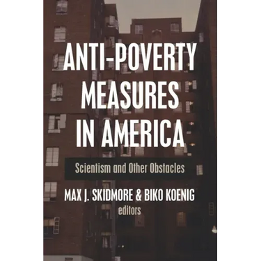 Anti-Poverty Measures in America: Scientism and Other Obstacles