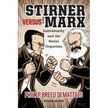 Max Stirner Versus Karl Marx: Individuality and the Social Organism