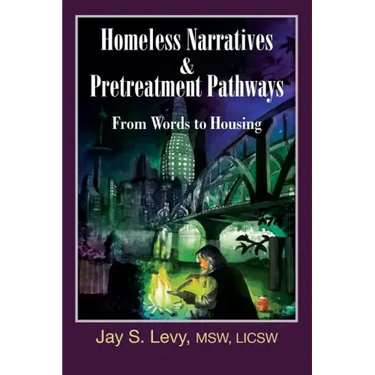 Homeless Narratives & Pretreatment Pathways: From Words to Housing