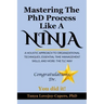 Mastering The PhD Process Like A Ninja: A Holistic Approach To Organizational Techniques Essential Time Management Skills, And More: The TLC Way