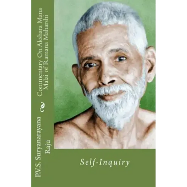 Commentary On Akshara Mana Malai Of Ramana Maharishi: Self-Inquiry