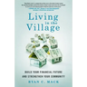 Living in the Village: Build Your Financial Future and Strengthen Your Community