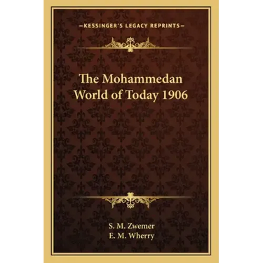 The Mohammedan World of Today 1906