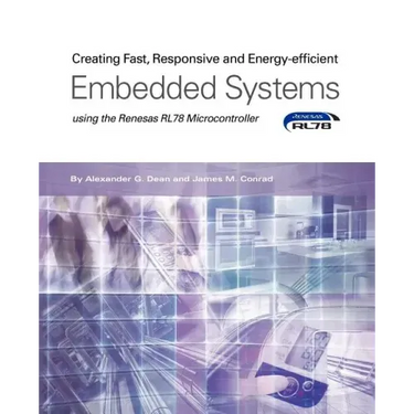 Creating Fast, Responsive and Energy-Efficient Embedded Systems Using the Renesas Rl78 Microcontroller
