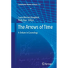 The Arrows of Time: A Debate in Cosmology