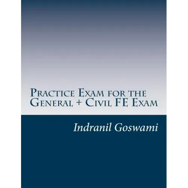 Practice Exam for the General + Civil FE Exam: A full (110 question) exam similar in content to the new FE Civil Examination