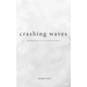 Crashing Waves: Meditations to Set Yourself Free