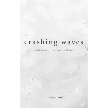 Crashing Waves: Meditations to Set Yourself Free