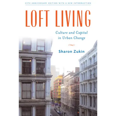 Loft Living: Culture and Capital in Urban Change