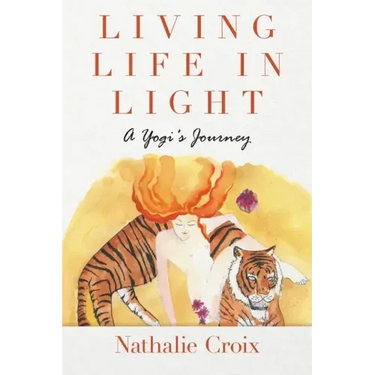 Living Life In Light: A Yogi's Journey